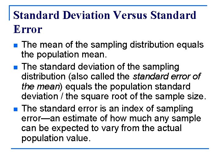 Standard Deviation Versus Standard Error n n n The mean of the sampling distribution