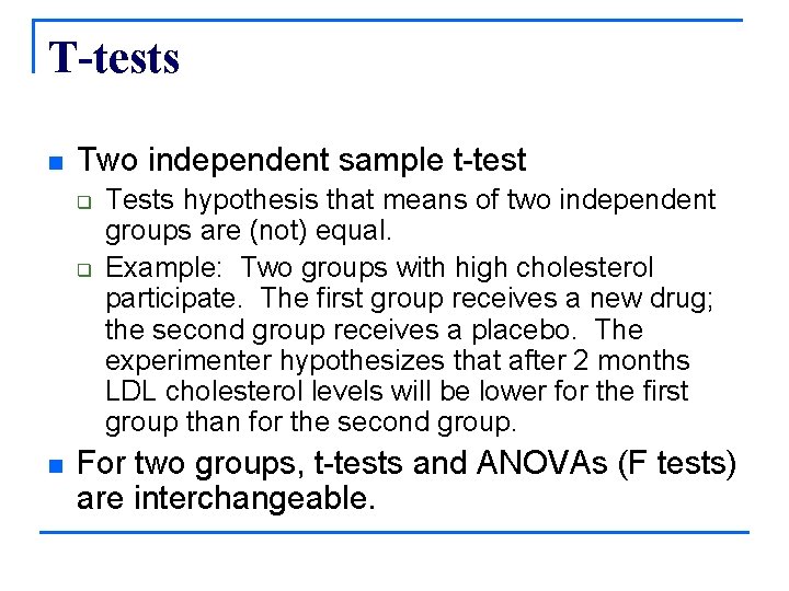 T-tests n Two independent sample t-test q q n Tests hypothesis that means of