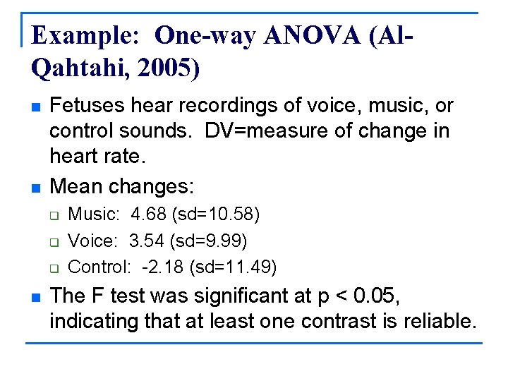 Example: One-way ANOVA (Al. Qahtahi, 2005) n n Fetuses hear recordings of voice, music,