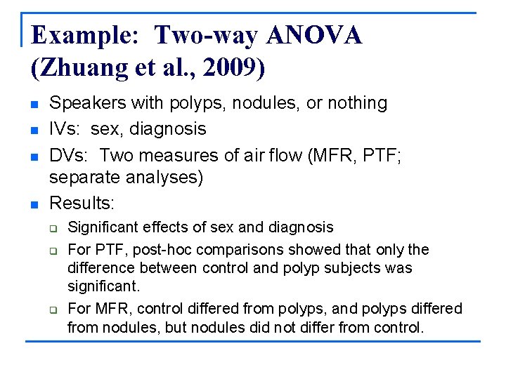 Example: Two-way ANOVA (Zhuang et al. , 2009) n n Speakers with polyps, nodules,