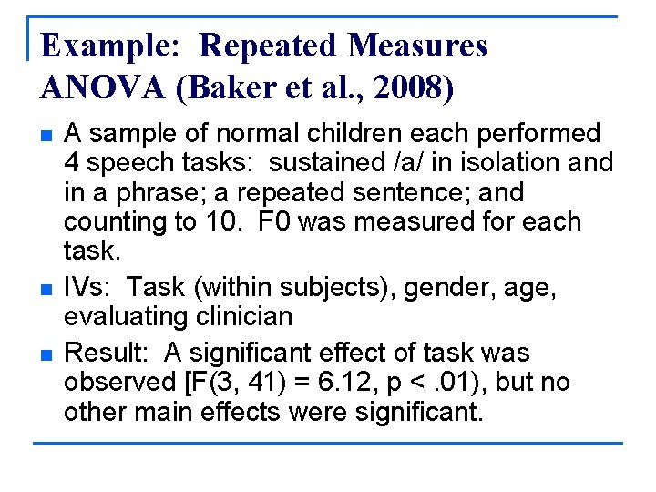 Example: Repeated Measures ANOVA (Baker et al. , 2008) n n n A sample