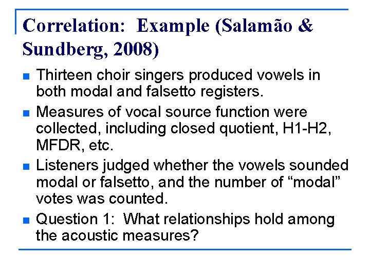 Correlation: Example (Salamão & Sundberg, 2008) n n Thirteen choir singers produced vowels in