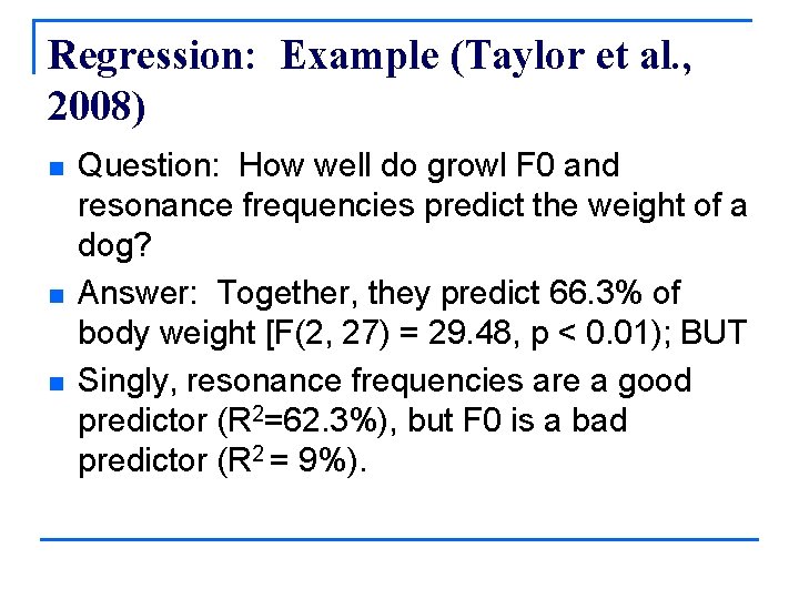 Regression: Example (Taylor et al. , 2008) n n n Question: How well do