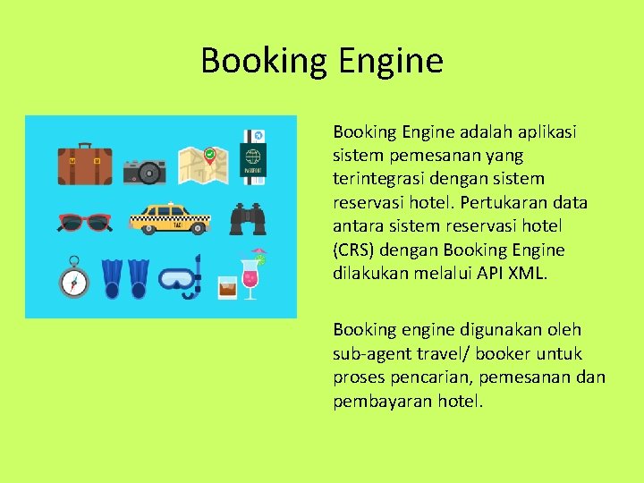 Booking Engine adalah aplikasi sistem pemesanan yang terintegrasi dengan sistem reservasi hotel. Pertukaran data