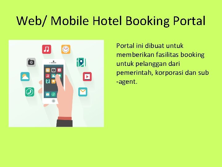 Web/ Mobile Hotel Booking Portal ini dibuat untuk memberikan fasilitas booking untuk pelanggan dari