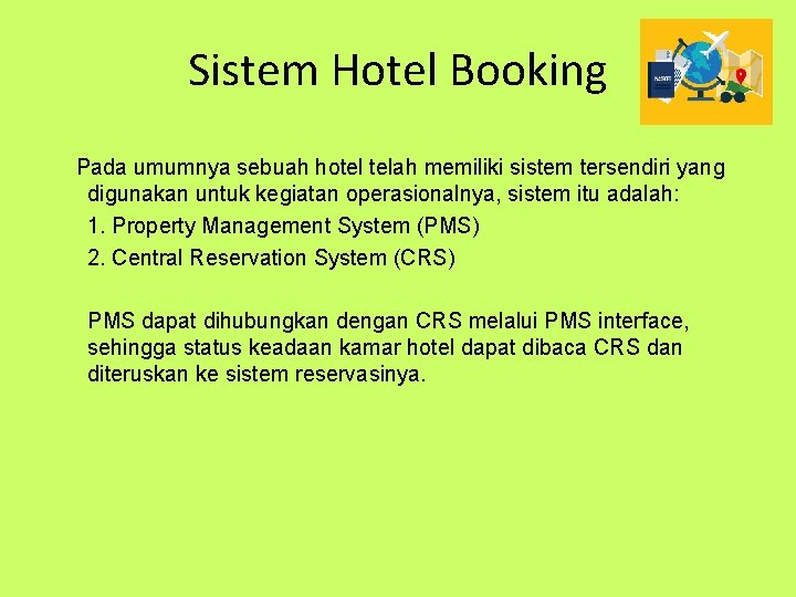 Sistem Hotel Booking Pada umumnya sebuah hotel telah memiliki sistem tersendiri yang digunakan untuk