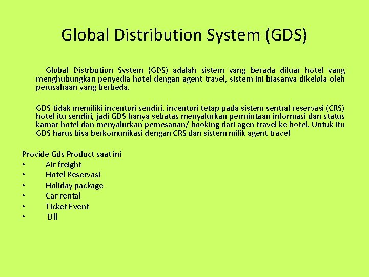 Global Distribution System (GDS) Global Distrbution System (GDS) adalah sistem yang berada diluar hotel