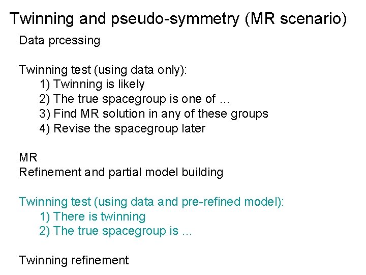 Twinning and pseudo-symmetry (MR scenario) Data prcessing Twinning test (using data only): 1) Twinning