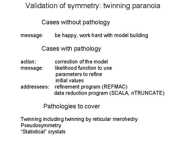 Validation of symmetry: twinning paranoia Cases without pathology message: be happy, work hard with