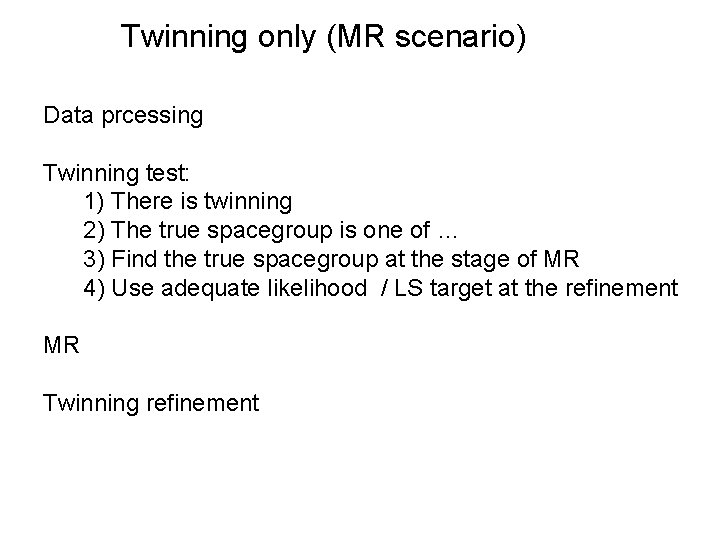 Twinning only (MR scenario) Data prcessing Twinning test: 1) There is twinning 2) The