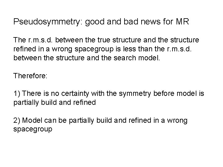 Pseudosymmetry: good and bad news for MR The r. m. s. d. between the