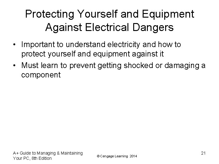 Protecting Yourself and Equipment Against Electrical Dangers • Important to understand electricity and how