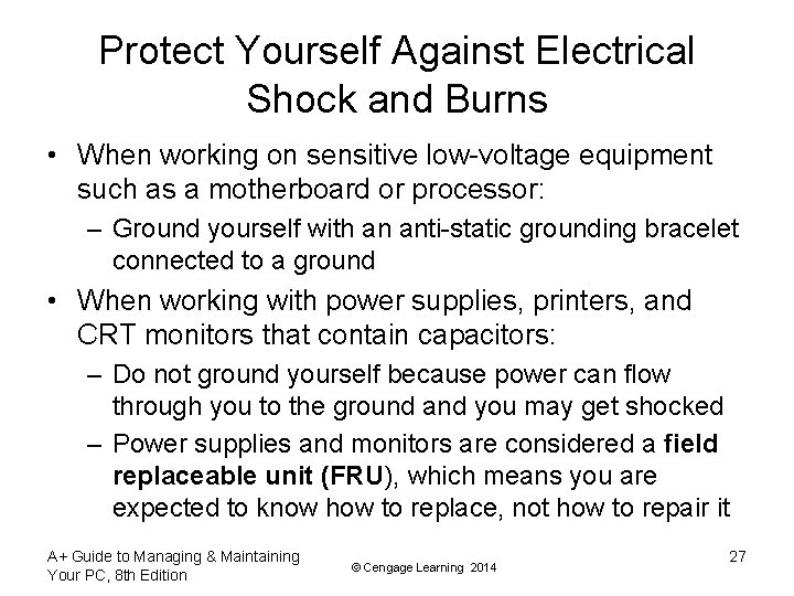 Protect Yourself Against Electrical Shock and Burns • When working on sensitive low-voltage equipment