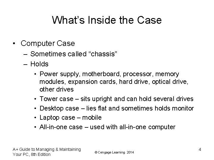 What’s Inside the Case • Computer Case – Sometimes called “chassis” – Holds •