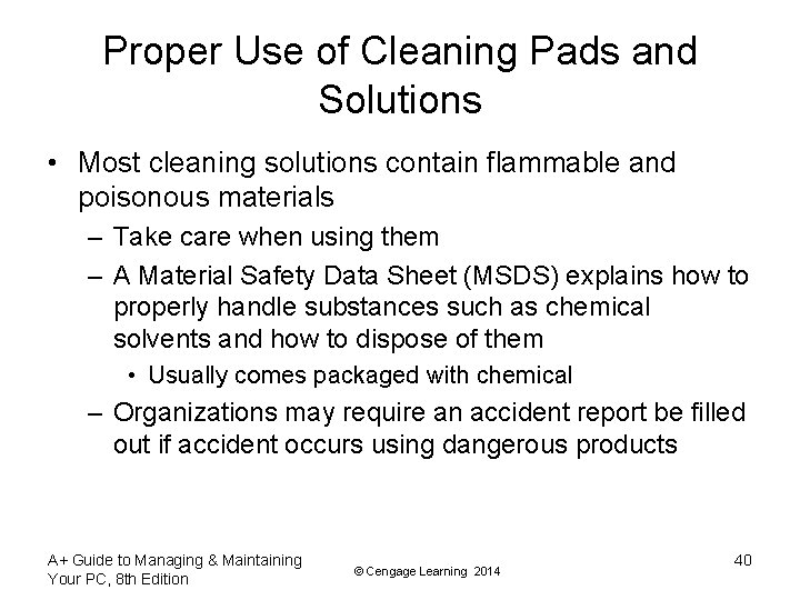 Proper Use of Cleaning Pads and Solutions • Most cleaning solutions contain flammable and