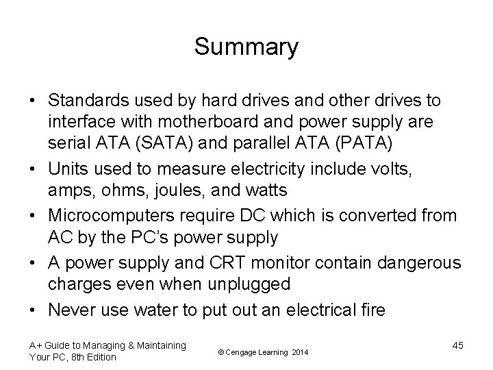 Summary • Standards used by hard drives and other drives to interface with motherboard