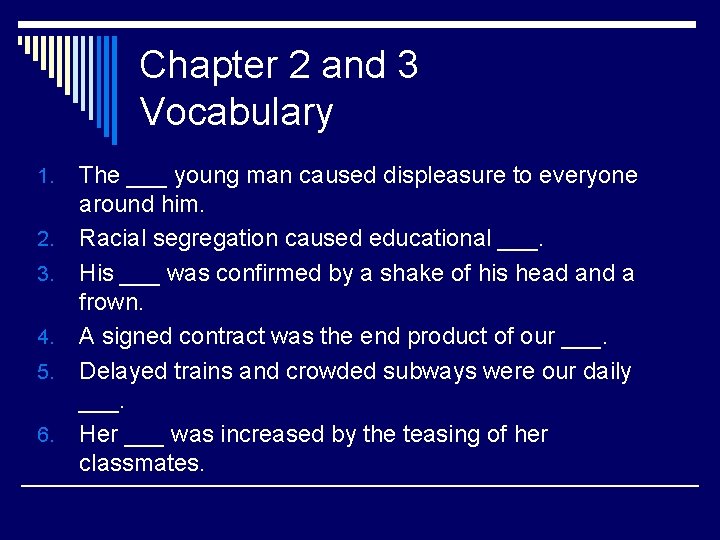 Chapter 2 and 3 Vocabulary 1. 2. 3. 4. 5. 6. The ___ young