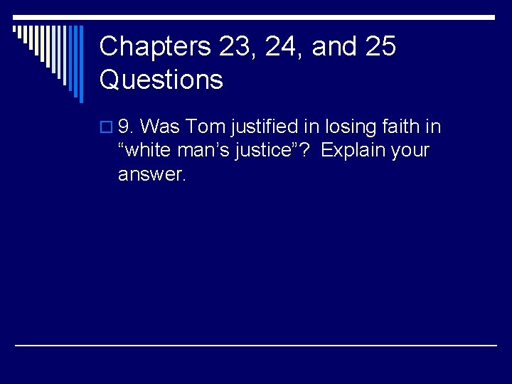 Chapters 23, 24, and 25 Questions o 9. Was Tom justified in losing faith