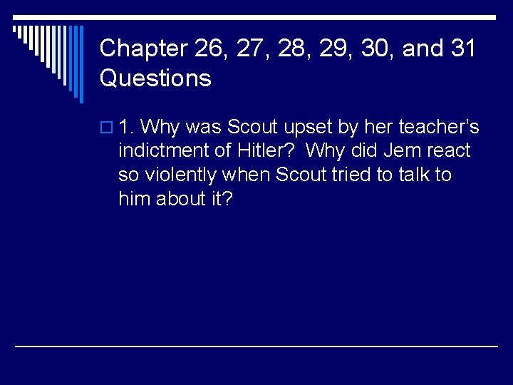 Chapter 26, 27, 28, 29, 30, and 31 Questions o 1. Why was Scout