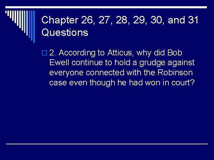 Chapter 26, 27, 28, 29, 30, and 31 Questions o 2. According to Atticus,