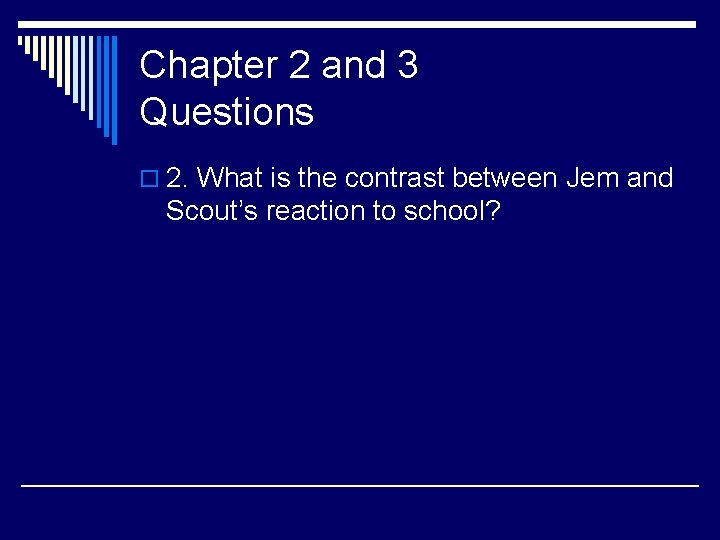 Chapter 2 and 3 Questions o 2. What is the contrast between Jem and