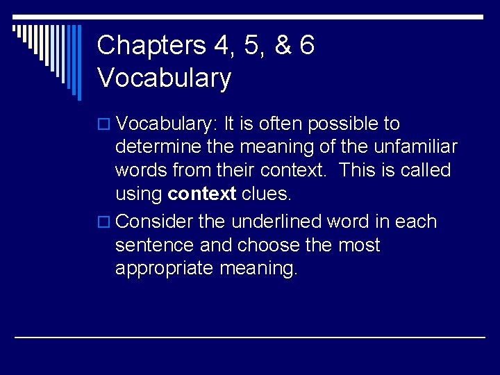 Chapters 4, 5, & 6 Vocabulary o Vocabulary: It is often possible to determine