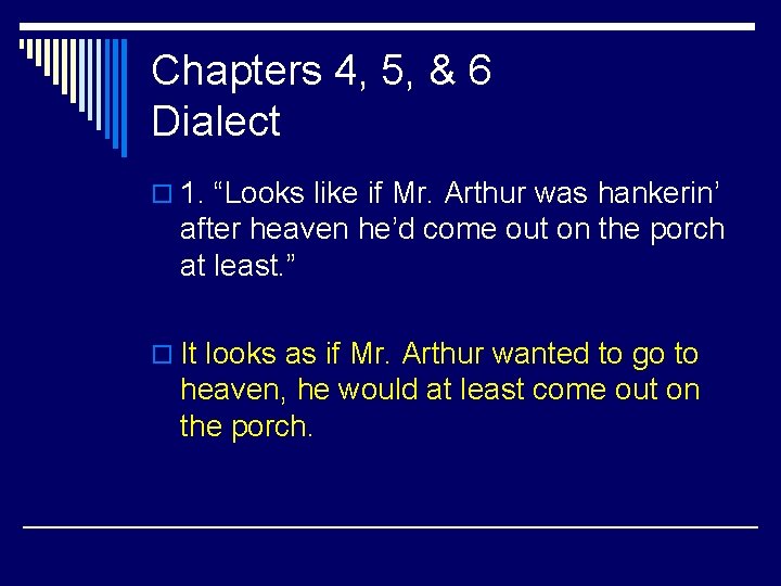 Chapters 4, 5, & 6 Dialect o 1. “Looks like if Mr. Arthur was