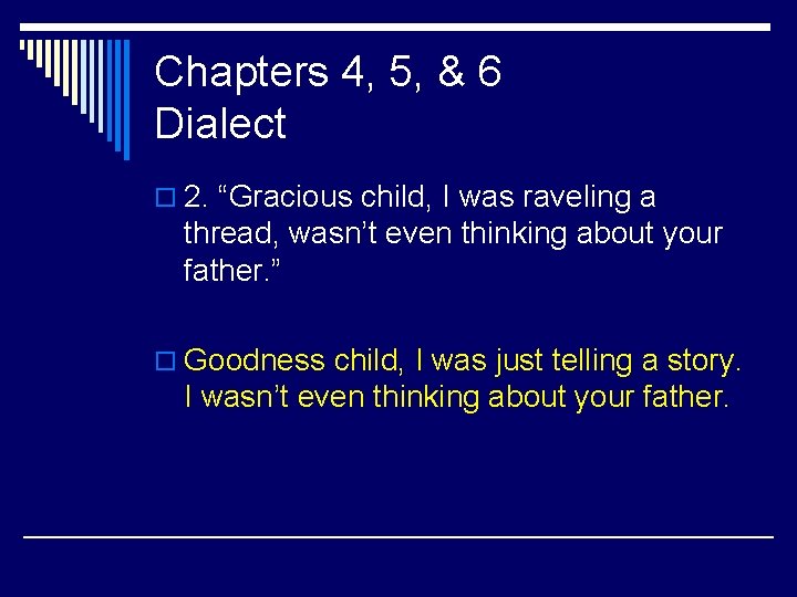 Chapters 4, 5, & 6 Dialect o 2. “Gracious child, I was raveling a
