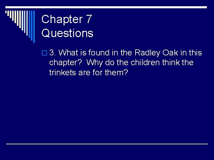 Chapter 7 Questions o 3. What is found in the Radley Oak in this