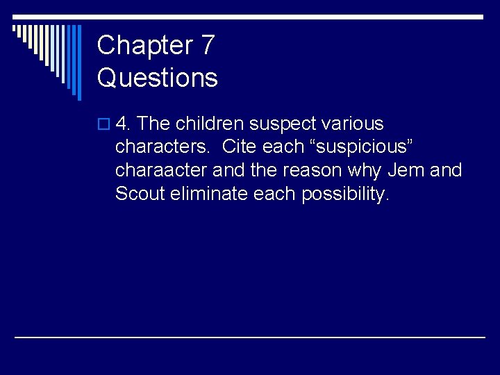 Chapter 7 Questions o 4. The children suspect various characters. Cite each “suspicious” charaacter