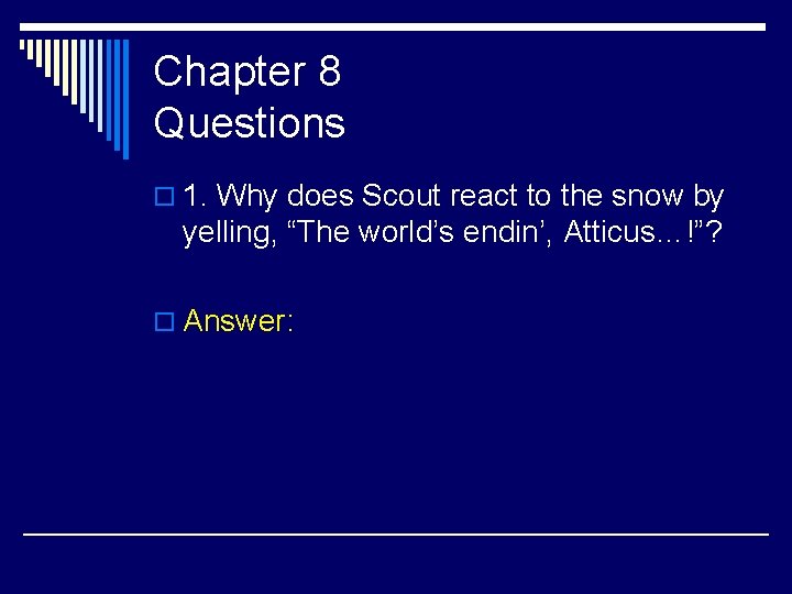 Chapter 8 Questions o 1. Why does Scout react to the snow by yelling,