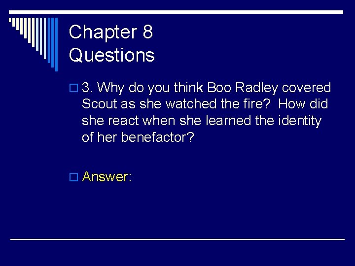 Chapter 8 Questions o 3. Why do you think Boo Radley covered Scout as