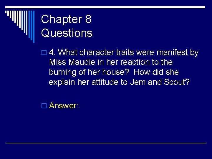 Chapter 8 Questions o 4. What character traits were manifest by Miss Maudie in