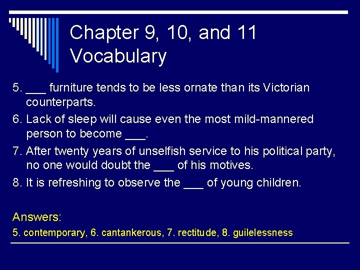 Chapter 9, 10, and 11 Vocabulary 5. ___ furniture tends to be less ornate