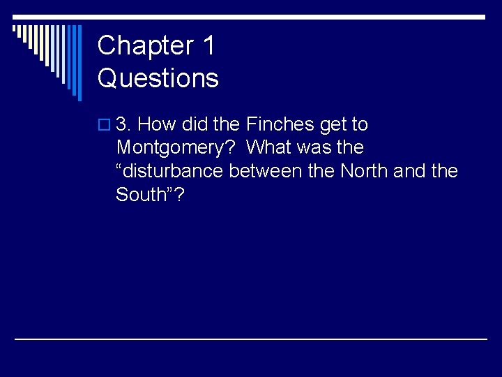 Chapter 1 Questions o 3. How did the Finches get to Montgomery? What was