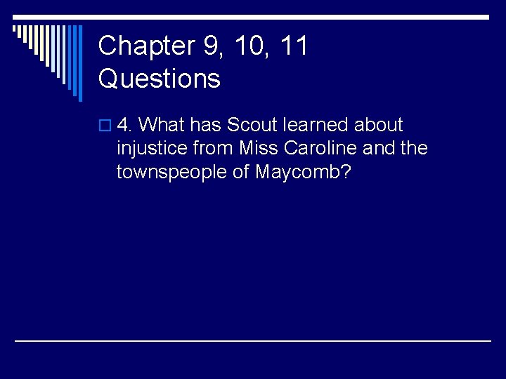 Chapter 9, 10, 11 Questions o 4. What has Scout learned about injustice from