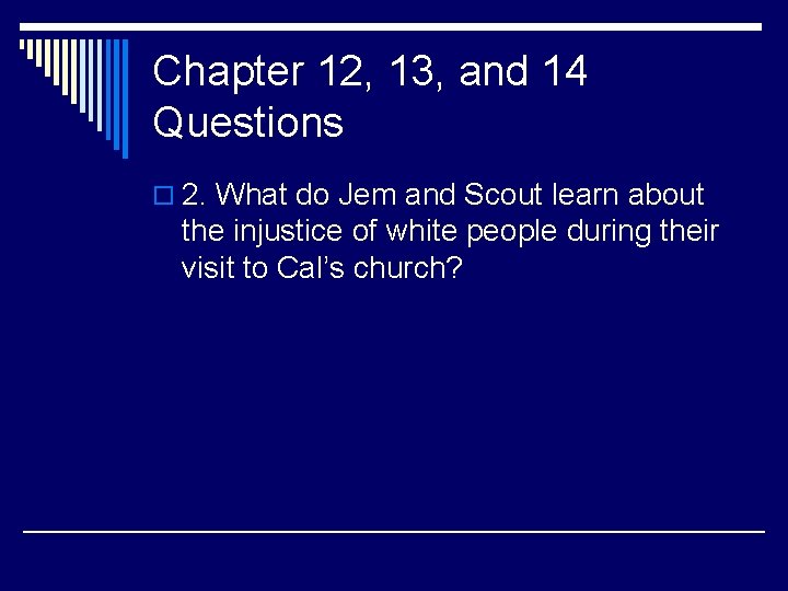 Chapter 12, 13, and 14 Questions o 2. What do Jem and Scout learn