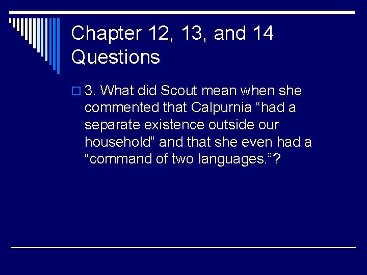 Chapter 12, 13, and 14 Questions o 3. What did Scout mean when she