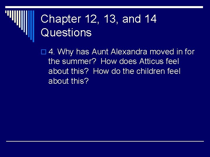 Chapter 12, 13, and 14 Questions o 4. Why has Aunt Alexandra moved in