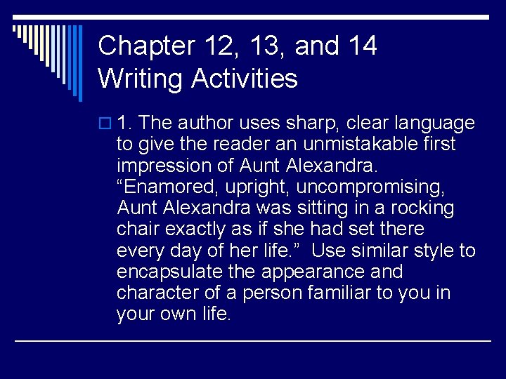 Chapter 12, 13, and 14 Writing Activities o 1. The author uses sharp, clear