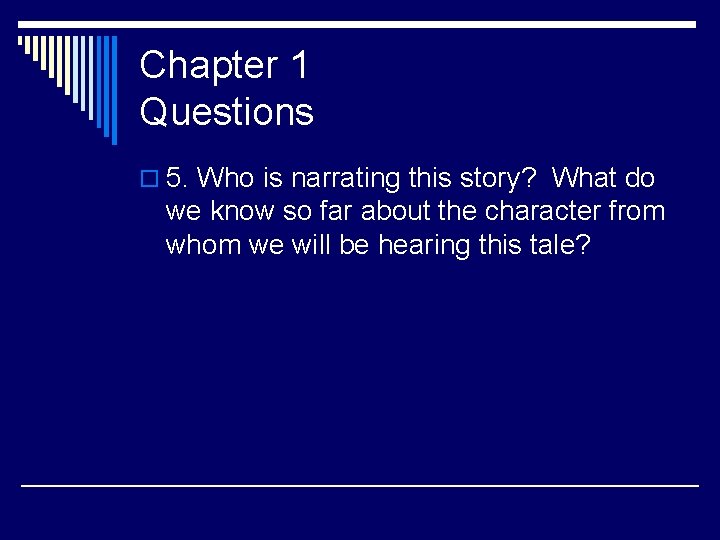 Chapter 1 Questions o 5. Who is narrating this story? What do we know