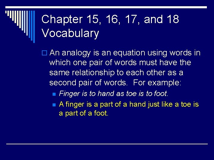 Chapter 15, 16, 17, and 18 Vocabulary o An analogy is an equation using