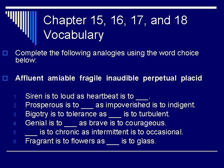 Chapter 15, 16, 17, and 18 Vocabulary o Complete the following analogies using the