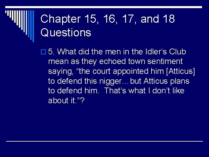 Chapter 15, 16, 17, and 18 Questions o 5. What did the men in
