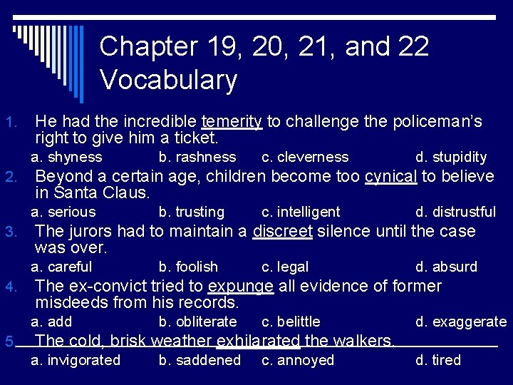 Chapter 19, 20, 21, and 22 Vocabulary 1. He had the incredible temerity to