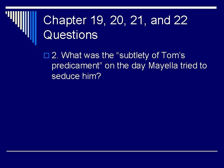 Chapter 19, 20, 21, and 22 Questions o 2. What was the “subtlety of