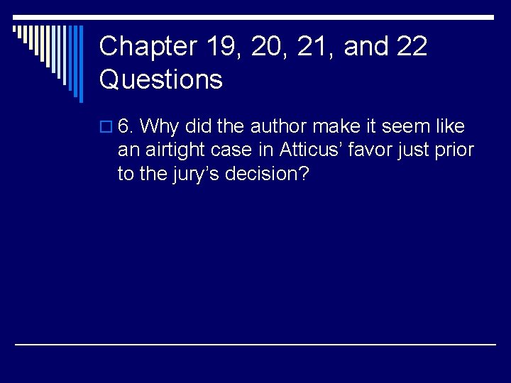 Chapter 19, 20, 21, and 22 Questions o 6. Why did the author make