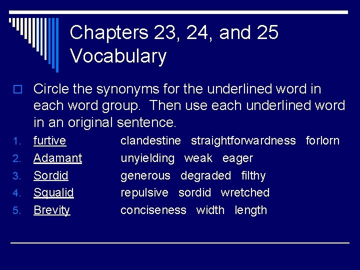 Chapters 23, 24, and 25 Vocabulary o Circle the synonyms for the underlined word
