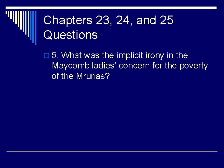 Chapters 23, 24, and 25 Questions o 5. What was the implicit irony in