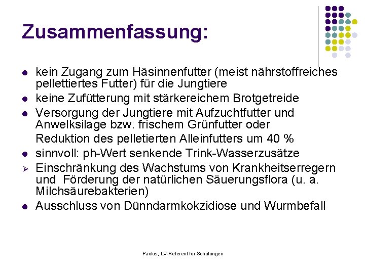 Zusammenfassung: l l Ø l kein Zugang zum Häsinnenfutter (meist nährstoffreiches pellettiertes Futter) für